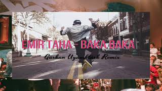 Emir Taha - Baka Baka(Gürkan Uyanıktürk Remix) Resimi