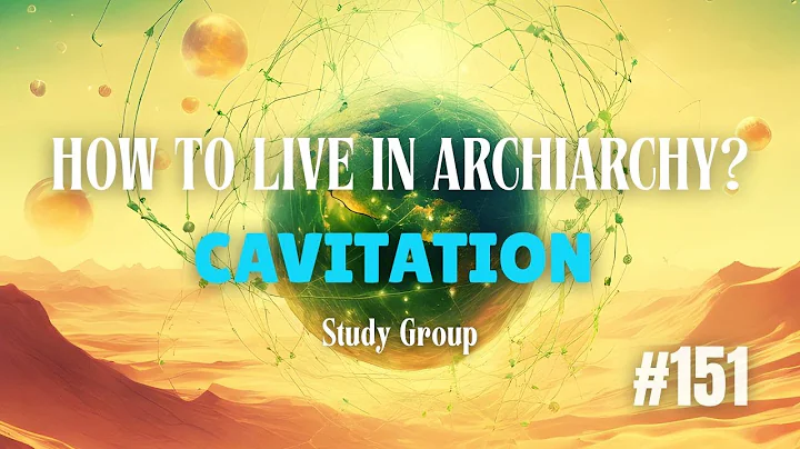 How to Live in Archiarchy? Cavitation Study Group - Week 151