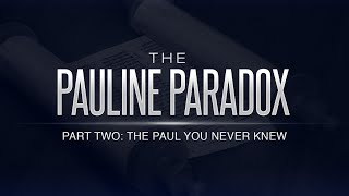 The Pauline Paradox: Part 2 - The Paul You Never Knew - 119 Ministries