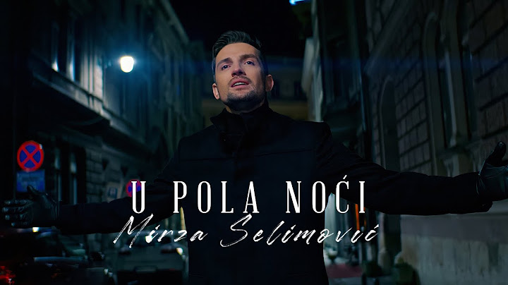 MIRZA SELIMOVIĆ - U POLA NOĆI (OFFICIAL VIDEO)