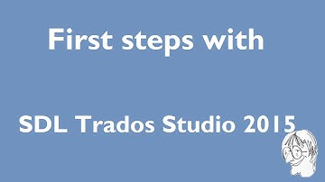 First steps with SDL Trados Studio 2015