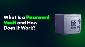 What Is a Password Vault and How Does It Work?