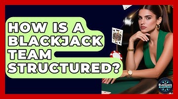 How Is A Blackjack Team Structured? - The Blackjack Blueprint