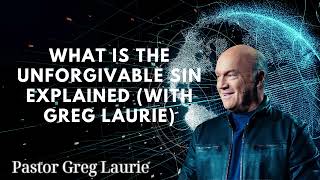 Information What Is The Unforgivable Sin Explained With Greg Laurie Guide