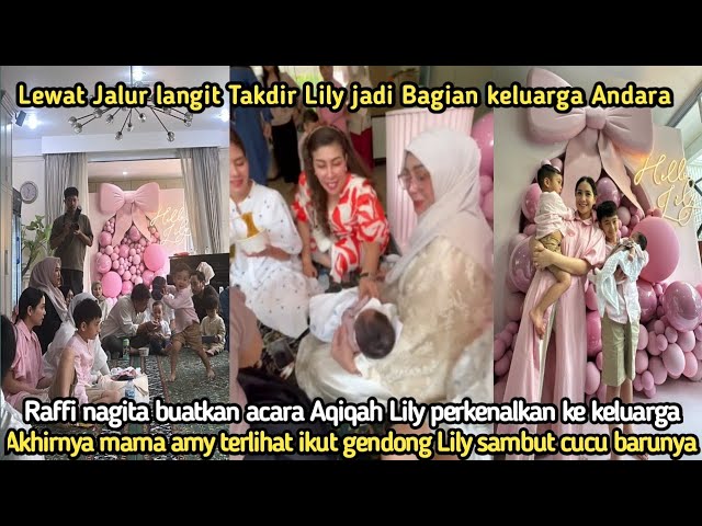 Sambut bagian keluarga Andara Raffi Nagita buatkan acara Aqiqah Lily Mama Amy akhirnya gendong lily class=