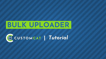 Bulk Uploader - CustomCat App Tutorial