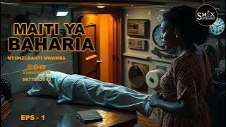 MPYA: MAITI YA BAHARIA - 1&2, SIMULIZI YA UJASUSI NA UGAIDI.