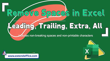 Excel Remove Spaces: Leading, Trailing, Extra or All Spaces
