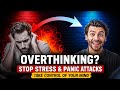 Anxiety Patient? Watch This Before It’s Too Late | Stop Overthinking, Stress & Panic Attacks