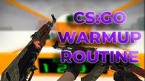 BEST CS:GO WARM UP ROUTINE?!