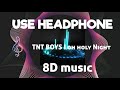 TNT boys I oh Holy Night ( 8D AUDIO)  Use headphones