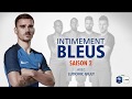 Antoine griezmann  iintimement bleus saison 2   edf 909 prod