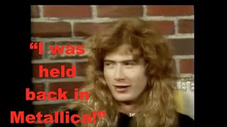 Megadeth - Dave Mustaine - &quot;I was held back in Metallica&quot;