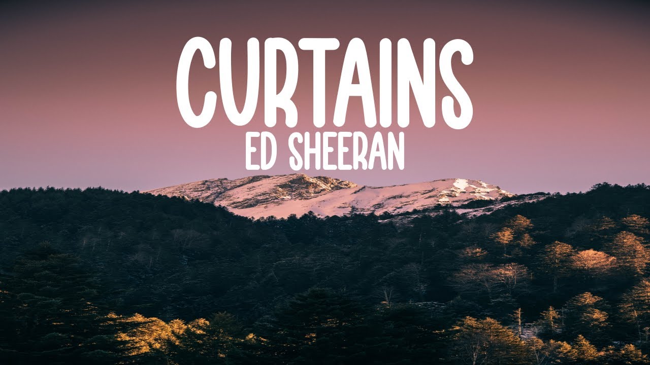 Ed Sheeran Curtains [Lyrics] YouTube