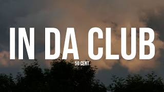 50 Cent - In Da Club (Lyrics)