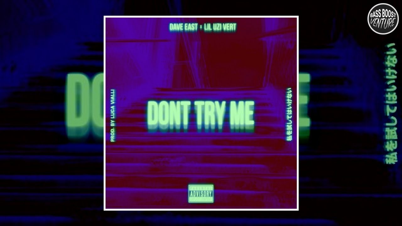 Dave East - Dont Try Me ft Lil Uzi Vert ( Bass Boosted )