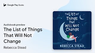 The List of Things That Will Not Change by Rebecca Stead · Audiobook preview