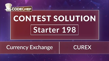 Currency Exchange | CUREX | Starter 198 | CodeChef Official Solution