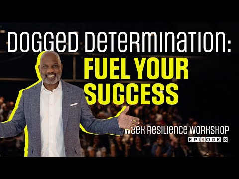 Unleash Dogged Determination: Transform Challenges into Success | Ep. 8 [2024]