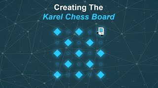 Creating The Karel Chess Board