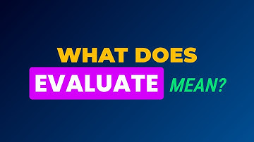 What does Evaluate mean?