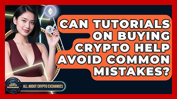Can Tutorials on Buying Crypto Help Avoid Common Mistakes? | All About Crypto Exchanges News