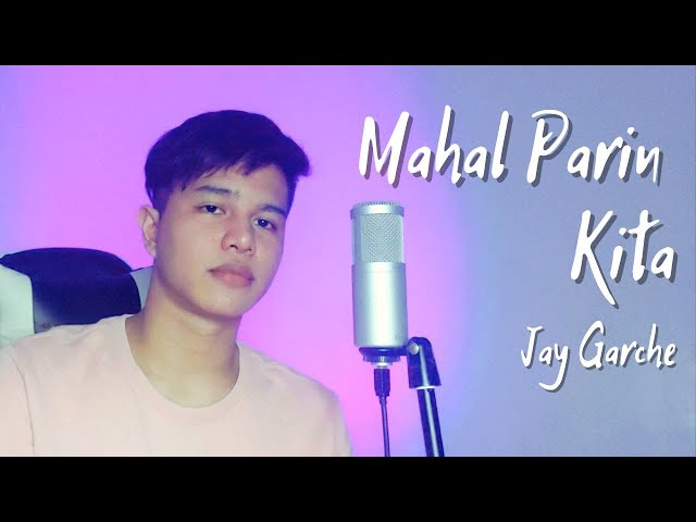Jay Garche - Mahal Parin Kita (Cover)