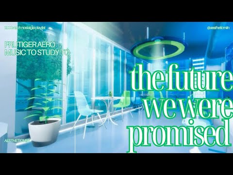 💙 the future they promised us | frutiger aero music to study to - 2000's tech nostalgia playlist 💚