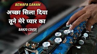 Achha Sila Diya Tune Mere Pyar Ka  Cover Benjo  Bewafa Sanam  Sad Song By Munnamir Benjo