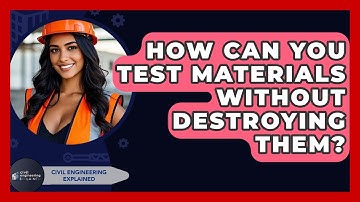 How Can You Test Materials Without Destroying Them? - Civil Engineering Explained