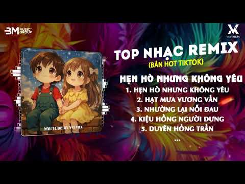 Hẹn Hò Nhưng Không Yêu, Hạt Mưa Vương Vấn, Nhường Lại Nỗi Đau - TOP Nhạc Remix TikTok Hay Nhất 2026