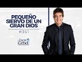 Dante Gebel #351 | Pequeño siervo de un gran Dios