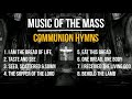 Music of the mass  8 beloved communion songs  catholic hymns  choir w lyrics  sunday 7pm choir