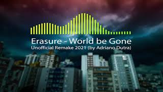 Erasure - World be Gone - Unofficial Remake 2021 (by Adriano Dutra)