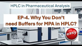 EP- 4: Why don’t you “always” need buffers in HPLC? (18-minute video)
