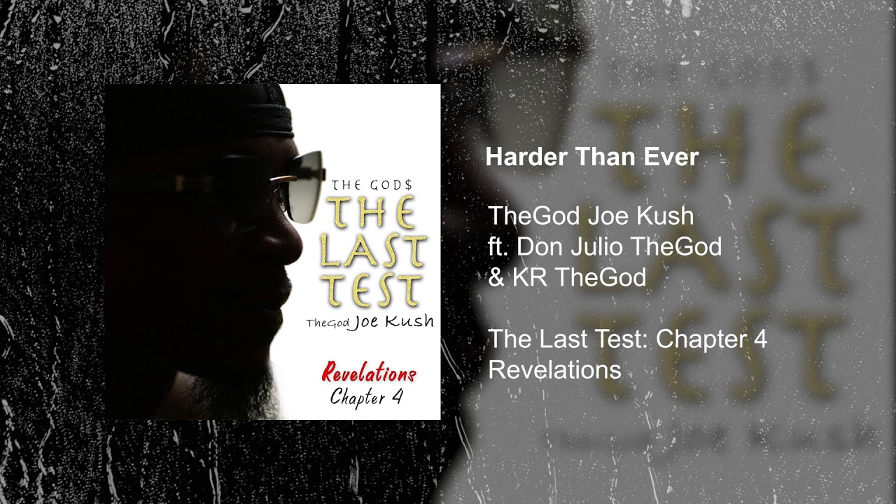 TheGod Joe Kush - Harder Than Ever: The Last Test Chapter 4 (Revelations) Track 12