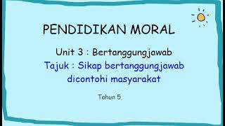 Sikap bertanggungjawab dicontoohi masyarakat_P.Moral_Tahun 5