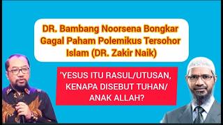Bambang N Exposes Dr Zakir Naiks Misunderstanding Jesus is An Apostlemessenger Why Is He C