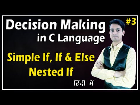 Decision Making Control Statements In C Programming Language | If, If Else, Nested If | Hindi #3