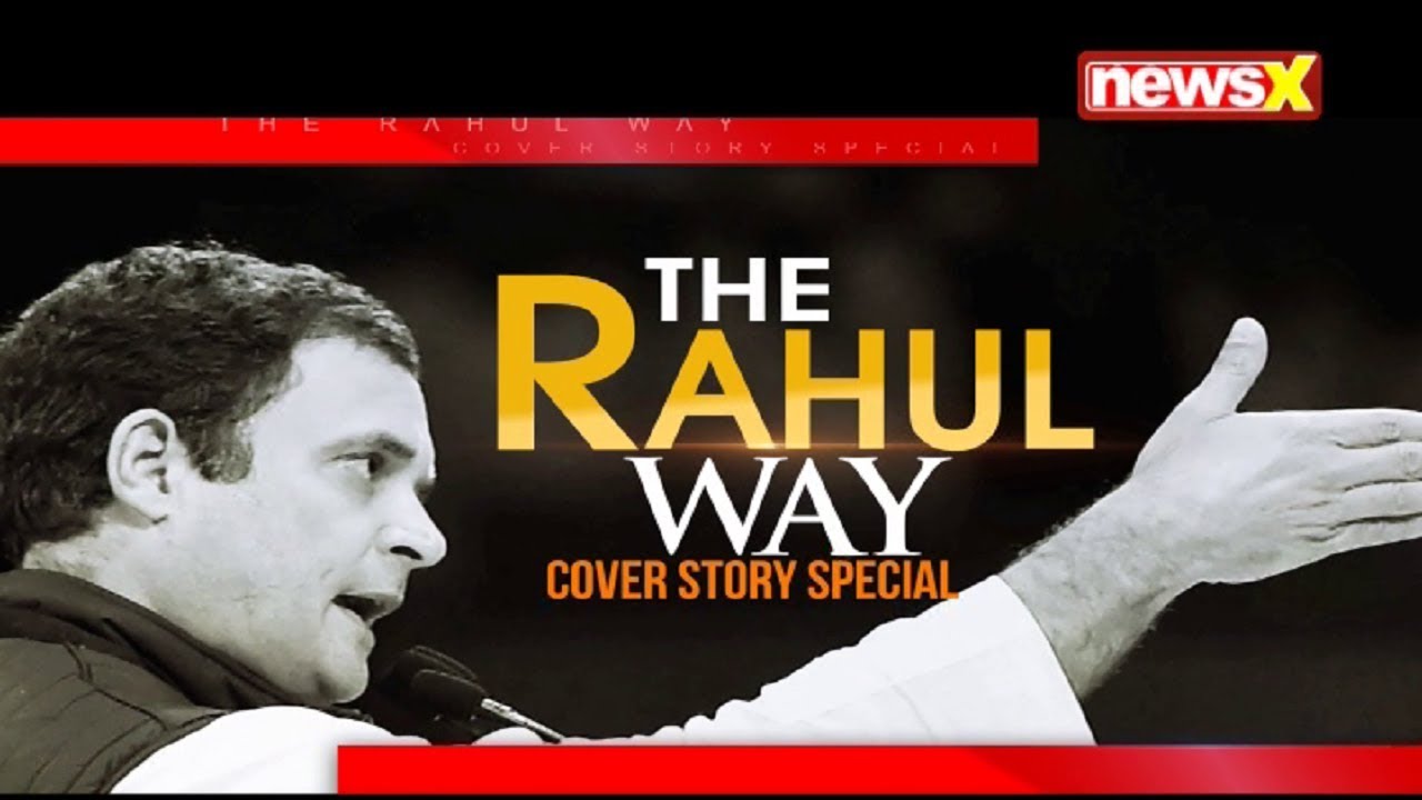 The Rahul Way, Cover Story Special: Look at Rahul Gandhi's politics, where he plans to take Congress