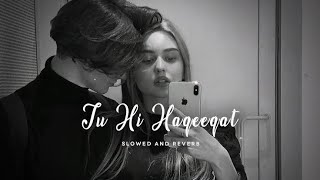 TU Hi haqeeqat Lofi slowed reverb song #lofimusic #slowedreverbsongs #imranhashmi