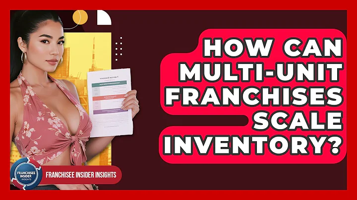 How Can Multi-unit Franchises Scale Inventory? - Franchisee Insider Insights