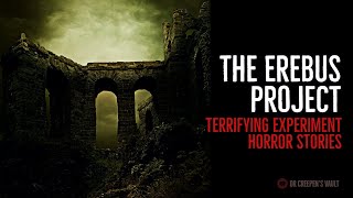''The Erebus Project'' | TERRIFYING EXPERIMENT HORROR STORIES