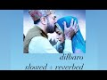 Dilbaro - Raazi (slowed + reverbed) | Harshdeep Kaur, Vibha Saraf &amp; Shankar Mahadevan