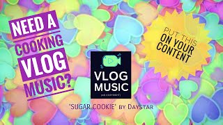 Best Cooking Music - SUGAR COOKIE by Daystar- no copyright / free use vlog song / sound plus piano