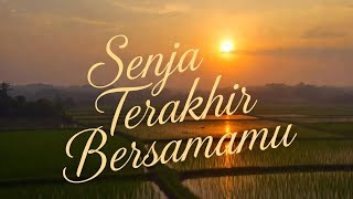 Judul Lagu  : Senja Terakhir Bersamamu. 