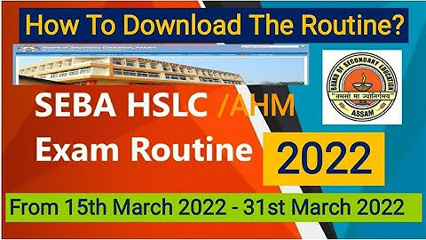 HSLC/AHM FINAL EXAM ROUTINE-2022 Published | At Our Channel