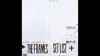 The Frames - What Happens When The Heart Just Stops (Live Set List)