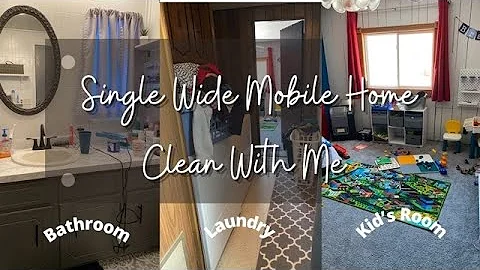 SINGLE WIDE MOBILE HOME CLEAN WITH ME || MOTIVATION || Bathroom || Bedroom || Laundry