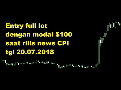 Entry full lot dengan modal $100 saat rilis news CPI tgl 20.07.2018 - TRADING FOREX